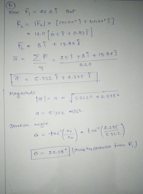 b But Here I = 25.0 F2 = 1521x [cos Gooi + singoo 9] 16.0 (osi + 0.871] F = 8î + 13.86 9 Z 251 +8 7 + 19.80 6.2o 3 9 la 5.392