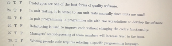 23. TF 24. T F 25. T F Prototypes are one of the best forms of quality software. In unit testing, it is better to run unit te