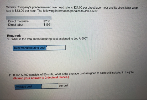 Mickley Companys predetermined overhead rate is $24.00 per direct labor-hour and its direct labor wage rate is $13.00 per ho