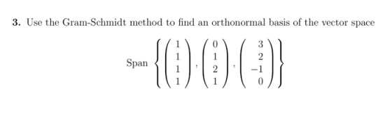 3. Use the Gram-Schmidt method to find an orthonormal basis of the vector space Span < 2