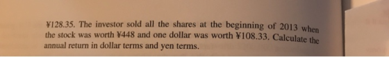 ¥128.35. The investor sold all the shares at the beginning of 2013 wh the stock was worth Y448 and one dollar was worth ¥108.