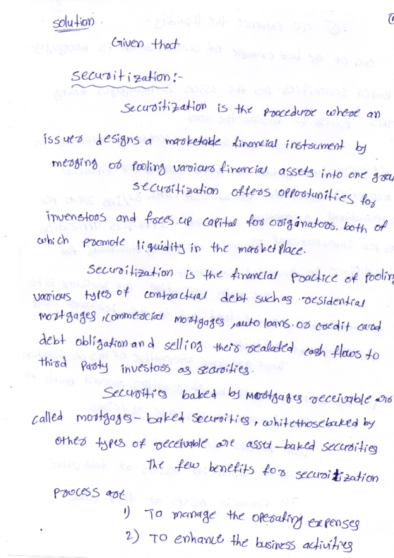 solu tion Given that securoitization :- Secuoitization is the pooedurDe wheoe an maoketade financial instoument by iss uto de