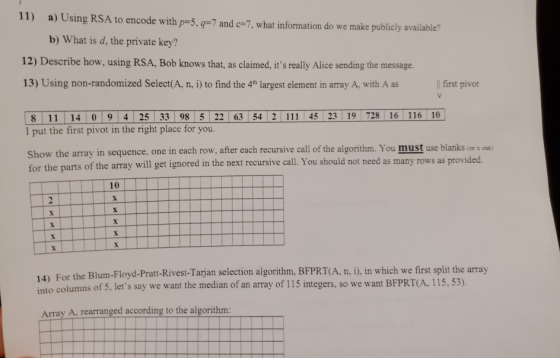 11) a) Using RSA to encode with p-5,q-7 and c-7, what information do we make publicly available? b) What is d, the private ke