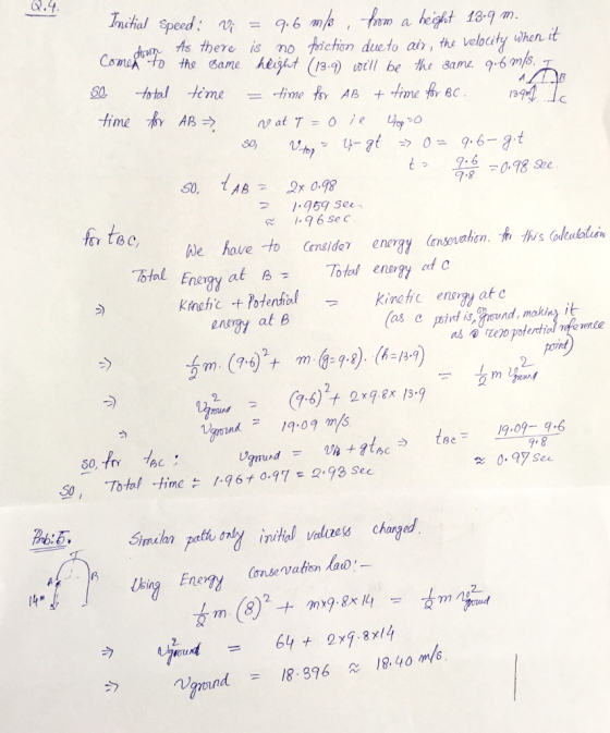 Q.4 ifal Speed: 96m ComX fo the ( am a height 189 m Ell be he same 6mj5 w s there is no fichon dueto a, the velocity when it 70.78 See S0 Tx 098 We have to CrnsideT energy (onsernhcn ..fo this (olabdǐw Kinefic t Poenhialkincc enery at e fer tac e haue },959 sec . 96 sec Total Enegy atTl enery at c enegy at B as e pid is, mound,maluiny nd19.09 m/s 71 8 0.97 Se iyne ITu 乃 Ubing Ene 14 2 18, 40 m/s 18-396 ~ n)ground