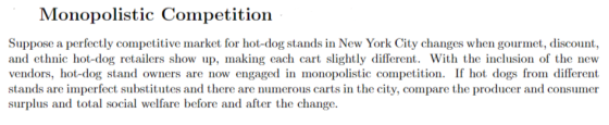 Monopolistic Competition Suppose a perfectly competitive market for hot-dog stands in New York City changes when gourmet, dis