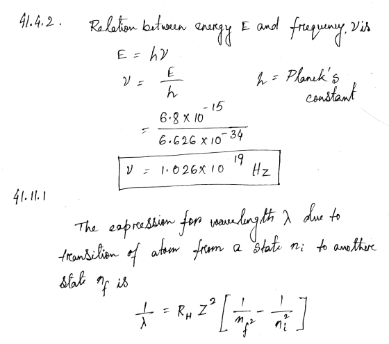 41.4.2. Relation between E and energy frequeny. Dit E- hr Vi h = Plancks constant h -15 6.8 x 10 6.626 X10-34 19 V = = 1:0 2