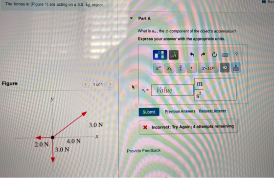 Rev The forces in (Figure 1) are acting on a 3.0 kg object. Part A What is az, the 2-component of the objects acceleration?
