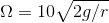 \Omega = 10\sqrt{2g/r}