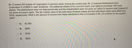 Mr. Z owned 200 shares of Corporation K common stock. During the current year, Mr. Z received distributions from Corporation