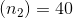 (n_{2})=40