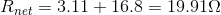 R_{net} = 3.11+16.8 = 19.91\Omega