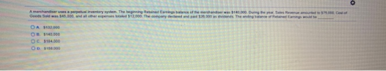 75000Cost of A merchandiser uses a perpetual inventory system. The beginning Retained Earings balance of the merchandiser was