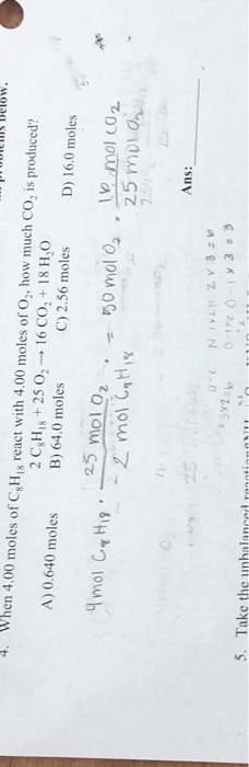 When 4.00 moles of C,H,s react with 4.00 moles of O, how much CO, is produced? 2 C,His+25 0216 CO,+ 18 H,0 B) 64.0 moles C) 2