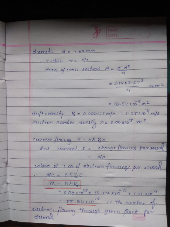 a PAGE DATE diometer d = 4.67 mm iraclius ra da. Area of cross section Ach d² 4 - 3.1483.672 mm2 4 = 10.57x10 m2 drift veloci