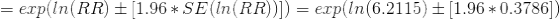 = exp(ln(RR)\pm [1.96*SE(ln(RR))]) = exp(ln(6.2115) \pm [1.96*0.3786])