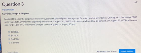 Question 3 --12 View Policies Current Attempt in Progress Marigold Inc. uses the perpetual inventory system and the weighted