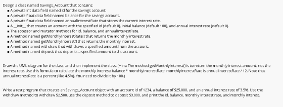 Design a class named Savings Account that contains: A private int data field named id for the savings account. A private floa