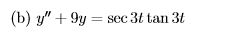 (b) y +9y = sec 3t tan 31