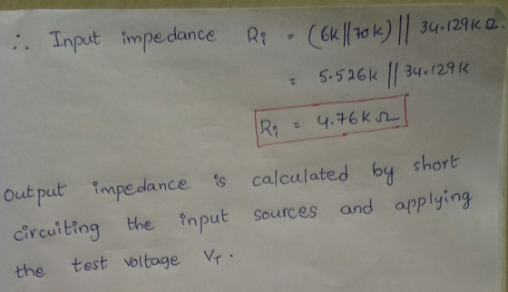 . Input impedance Ri - (6K1110k) || 34.1296... - 5.526 | 34./292 Ra = 4.76621 calculated by short sources and applying output