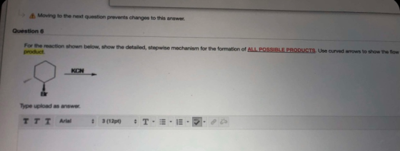 Moving to the next question prevents changes to this answer. Question 6 For the reaction shown below, show the detailed, step