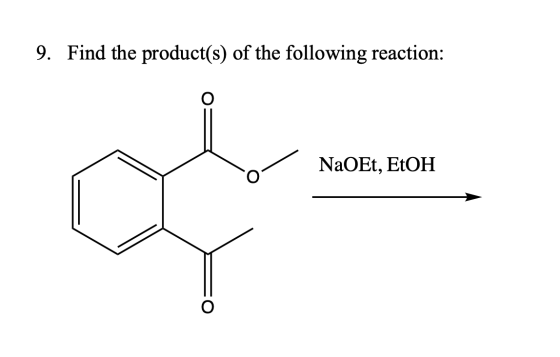 9. Find the product(s) of the following reaction: NaOEt, EtOH