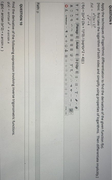 QUESTION 9 Apply the techniques of logarithmic differentiation to find the derivative of the given function f(x). [Hint: firs