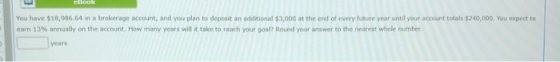 You have $18,986.64 in a brokerage account, and you plan to deposit an additional $3,000 at the end of every future year unti