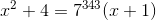x^2+4=7^{343}(x+1)