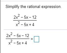 Simplify the rational expression 2x? - 5x - 12 x² - 5x+ 4
