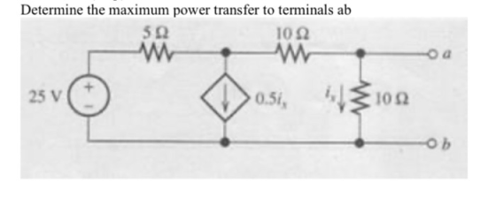 Determine the maximum power transfer to terminals ab 502 1022 w w 25 V 0.51, 1022 ob