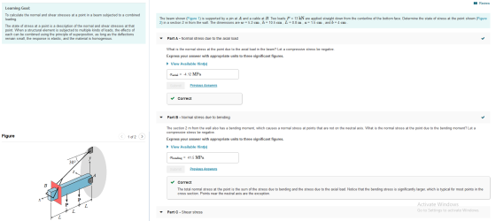 A Review Learning Goal: To calculate the normal and shear stresses at a point in a beam subjected to a combined loading The b