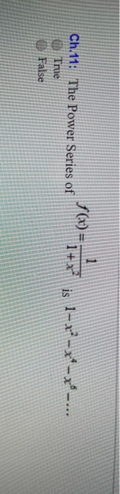 U = 1 + x1 is 1-** - - Ch.11: The Power Series of True False Tag The Power Series of ***** is t---xe...