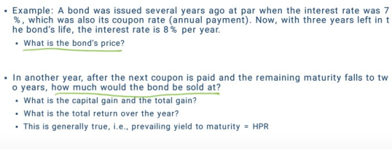 . Example: A bond was issued several years ago at par when the interest rate was 7 %, which was also its coupon rate (annual