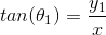 tan(\theta_{1})=\frac{y_{1}}{x}