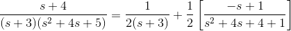 \frac{s+4}{(s+3)(s^2+4s+5)}=\frac{1}{2(s+3)}+\frac{1}{2}\left [\frac{-s+1}{s^2+4s+4+1} \right ]