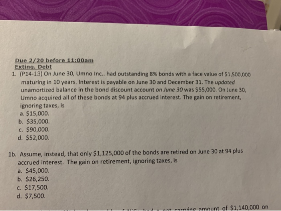 Due 2/20 before 11:00 am Exting. Debt 1. (P14-13) On June 30, Umno Inc., had outstanding 8% bonds with a face value of $1,500