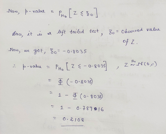 Now, p-value + z = ] Since, it is a left tailed test 3o = observed value of 2. Now, we got, zo=-0.8035 Ho ² p-value Zrunco) P