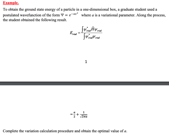 Example To obtain the ground state energy of a particle in a one-dimensional box, a graduate student used a postulated wavefu