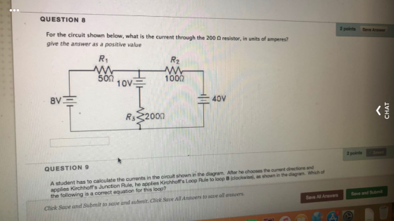 QUESTION 8 For the circuit shown below, what is the current through the 200 Q resistor, in units of amperes? give the answer