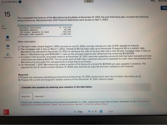 Seved Ch 13 HW Part 2 Save & E Help Ched 15 The unadjusted trial balance of the Manufacturing Equitable at December 31, 2021,