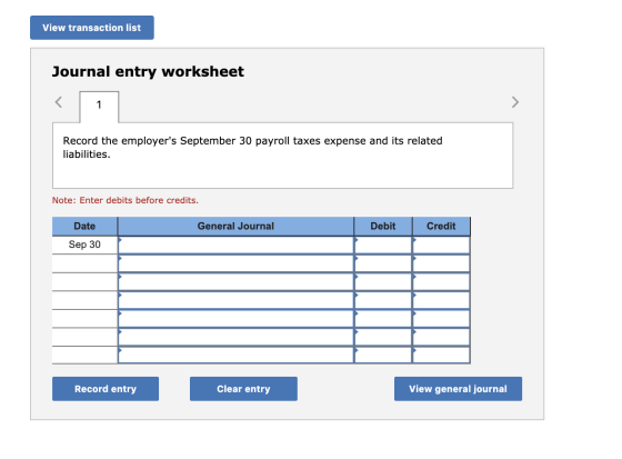 View transaction list Journal entry worksheet Record the employers September 30 payroll taxes expense and its related liabil