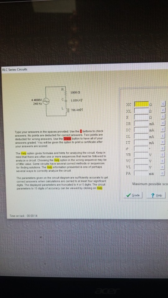 RLC Series Circuits 1000 0 1.059 μF 4.4698V 240 Hz L3786 4miH XL IR Type your answers in the spaces provided. Use the buttons