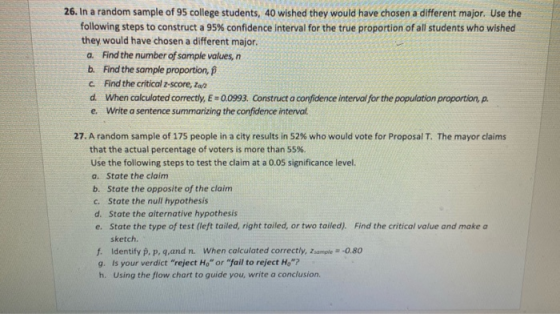 26. In a random sample of 95 college students, 40 wished they would have chosen a different major. Use the following steps to