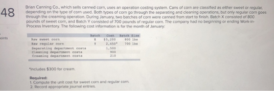 Brian Canning Co., which sells canned corn, uses an operation costing system. Cans of corn are classified as either sweet or