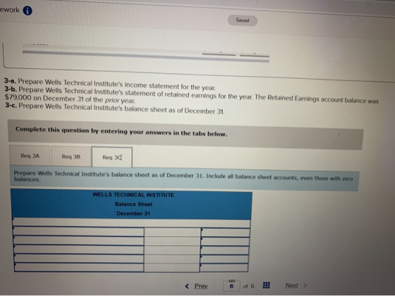 ework Saved 3-a. Prepare Wells Technical Institutes income statement for the year. 3-b. Prepare Wells Technical Institutes