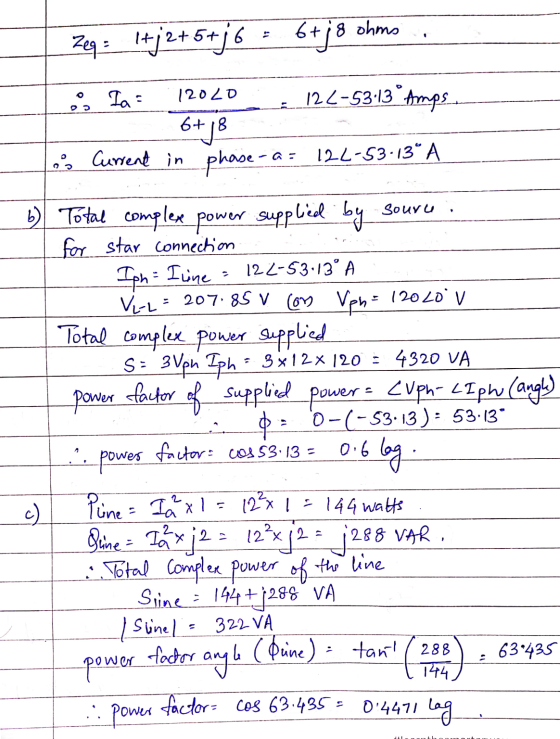 6 Zeq = 1+ 2+ 5+ 6 = 6 + 8 ohms o Ia: 12020 122-53:13 Amps O 6+ 18 is Current in phase- 122-53-13° A Iph= I line = 6 Total co