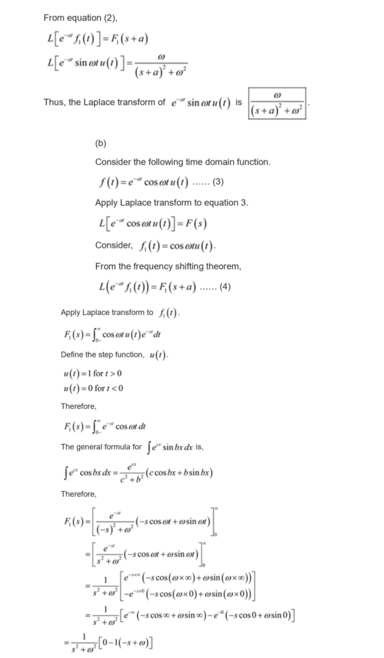 From equation (2), L[eA()]-(+a) L[e sin cot u(t)]= (s+a} +w sin t u(t) Thus, the Laplace transform of e is |(s+a) +w (b) Co