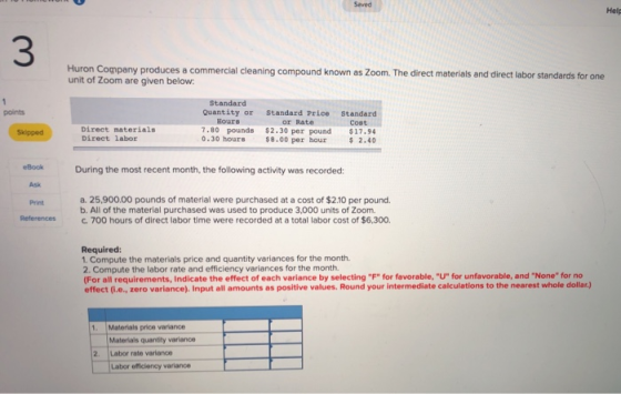 Help Huron Company produces a commercial cleaning compound known as Zoom. The direct materials and direct labor standards for