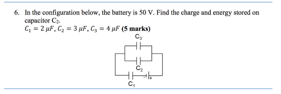 In the configuration below, the battery is 50 V. Find the charge and energy stored on capacitor C2. 6. C3 C2