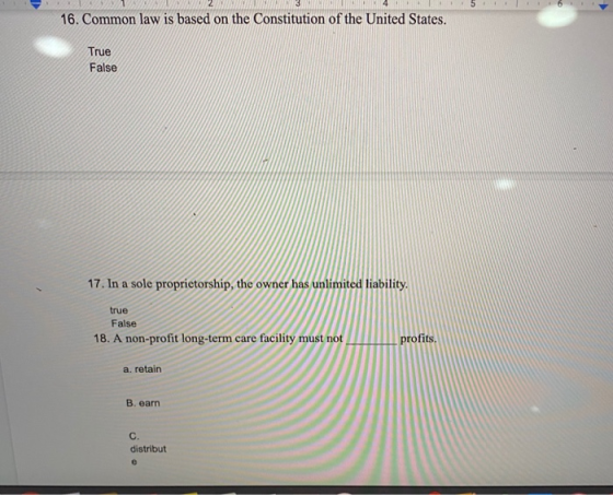 - 1 456 16. Common law is based on the Constitution of the United States. True False 17. In a sole proprietorship, the owner